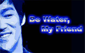 Be-Water-my-Friend